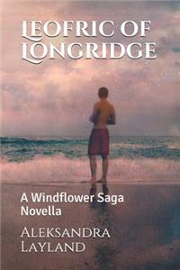 Leofric of Longridge: A Windflower Saga Novella