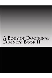 A Body of Doctrinal Divinity Book II