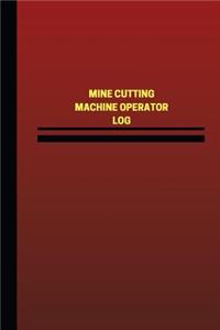 Mine Cutting Machine Operator Log (Logbook, Journal - 124 pages, 6 x 9 inches)