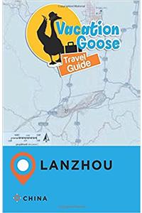 Vacation Goose Travel Guide Lanzhou China