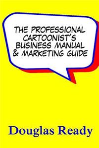 Professional Cartoonist's Business Manual & Marketing Guide