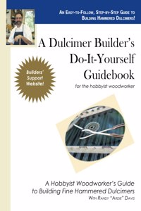 A Dulcimer Builder's Do-it-Yourself Guidebook