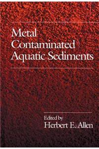 Metal Contaminated Aquatic Sediments