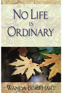 No Life Is Ordinary