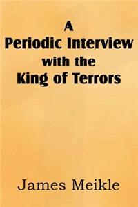 A Periodic Interview with the King of Terrors