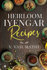 Heirloom Iyengar Recipes