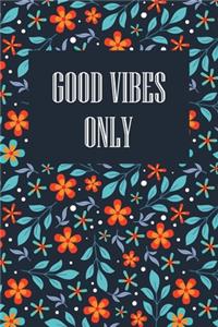 good vibes only floral notebook: 6 x 9 Blink Journal, Notebook, Diary (Great Gift For Girls, Women, Soft Cover With Floral In The Background)