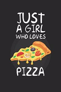 Just A Girl Who Loves pizza