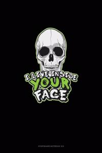 I Live Inside Your Face