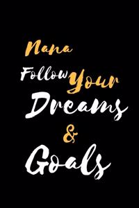 Nana Follow Your Dreams & Goals