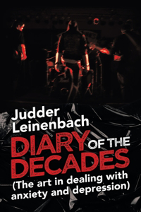 Diary of the Decades (The Art in Dealing with Anxiety and Depression)
