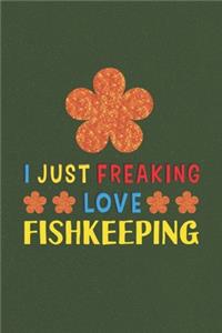 I Just Freaking Love Fishkeeping