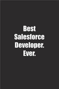 Best Salesforce Developer. Ever.