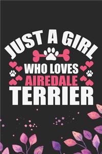 Just A Girl Who Loves Airedale Terrier