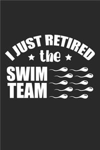 I just retired the swim team