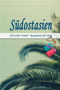 Südostasien - Ab in den Urlaub - Reiseplaner 2020
