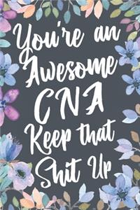 You're An Awesome CNA Keep That Shit Up