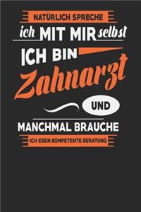 Natürlich Spreche Ich Mit Mir Selbst Ich bin Zahnarzt Und Manchmal Brauche Ich Eben Kompetente Beratung