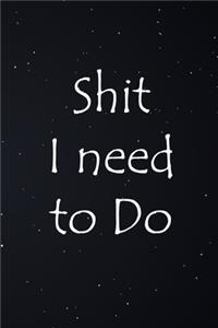 Shit I Need To Do journal