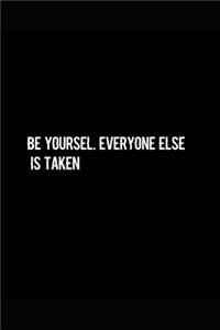 Be yoursel. Everyone else is taken, quote