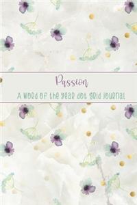 Passion: A Word of the Year Dot Grid Journal-Watercolor Floral Design