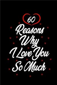 60 reasons why i love you so much