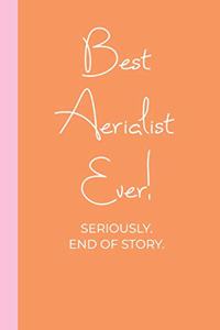 Best Aerialist Ever! Seriously. End of Story.