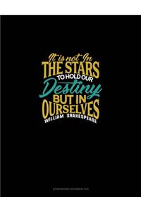 It Is Not In The Stars To Hold Our Destiny But In Ourselves: Storyboard Notebook 1.85:1