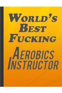 World Is Best Fucking Aerobics Intructor