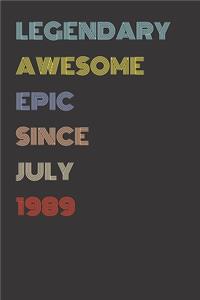 Legendary Awesome Epic Since July 1989 - Birthday Gift For 30 Year Old Men and Women Born in 1989