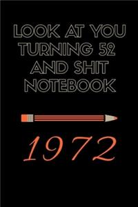 Look At You Turning 52 And Shit notebook