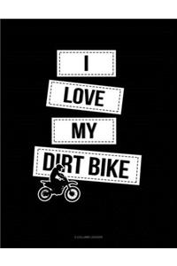 I Love My Dirt Bike