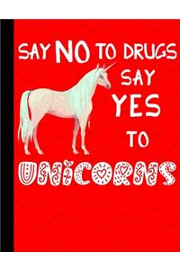 Say No To Drugs Say Yes To Unicorns