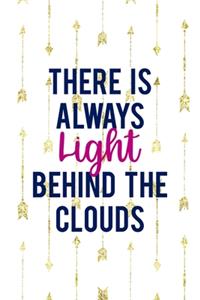 There Is Always Light Behind The Clouds