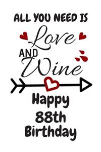 All You Need Is Love And Wine Happy 88th Birthday