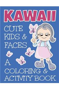 Kawaii Cute Kids And Faces A Coloring And Activity Book