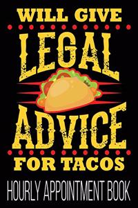 Will Give Legal Advice For Tacos Hourly Appointment Book