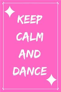 Keep calm and dance: Notizbuch - Journal - Notebook - Liniert - Insgesamt 135 Seiten - Maße ca. DIN A5