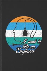 I Want to Be an Engineer