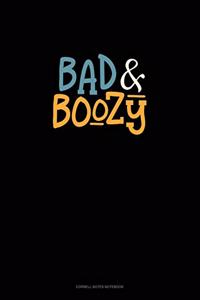 Bad & Boozy