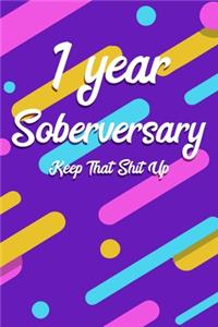 1 Years Soberversary Keep That Shit Up