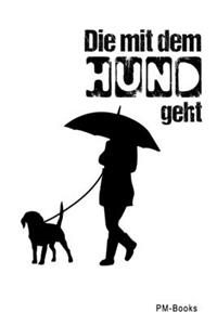 Die Mit Dem Hund Geht