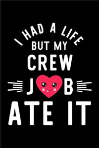 I Had A Life But My Crew Job Ate It