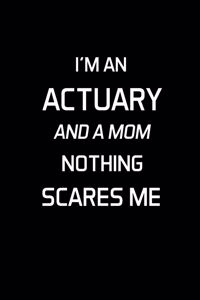 I'm An Actuary And A Mom Nothing Scares Me