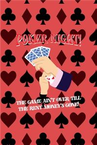 Poker Night! The Game Ain't Over Till The Rent Money's Gone!