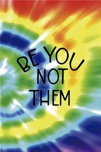 Be You Not Them