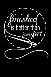 Finished Is Better Than Perfect