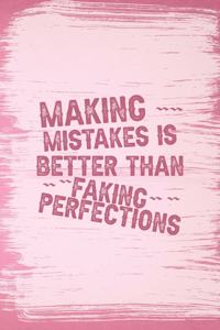 Making Mistakes Is Better Than Faking Perfections