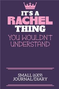 It's A Rachel Thing You Wouldn't Understand Small (6x9) Journal/Diary