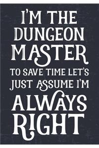 I'm The Dungeon Master To Save Time Let's Just Assume I'm Always Right